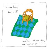 Courtney Barnett Sometimes I Sit and Think Sometimes I Just Sit